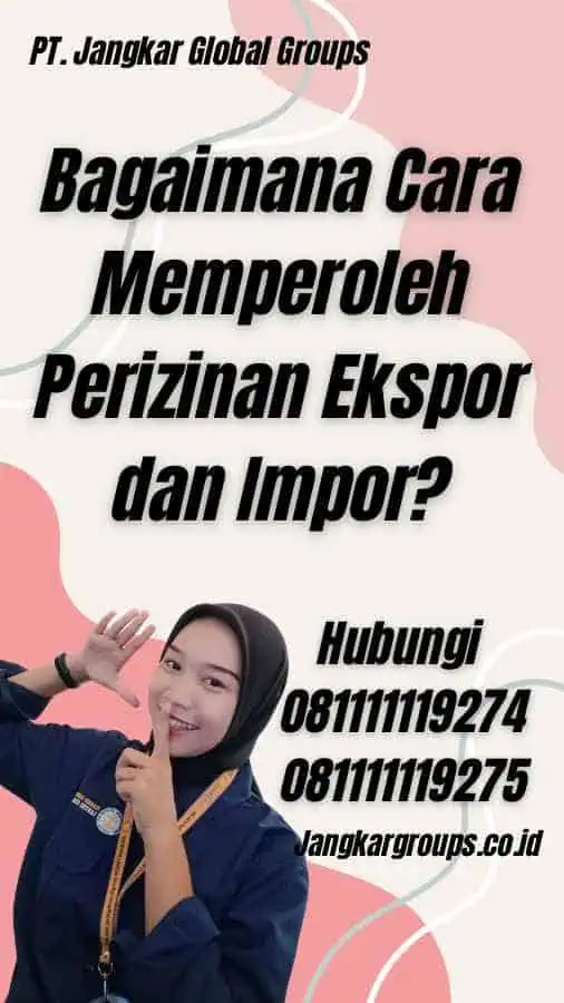 Bagaimana Cara Memperoleh Perizinan Ekspor dan Impor?