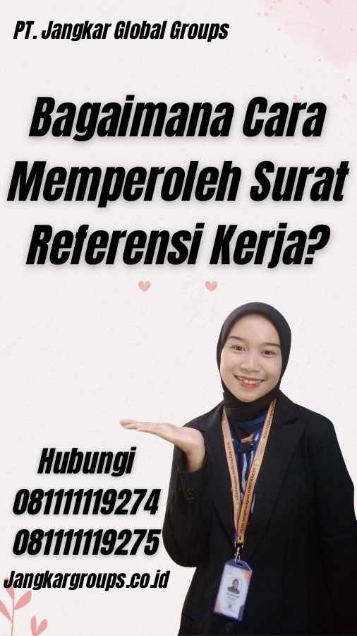 Bagaimana Cara Memperoleh Surat Referensi Kerja?