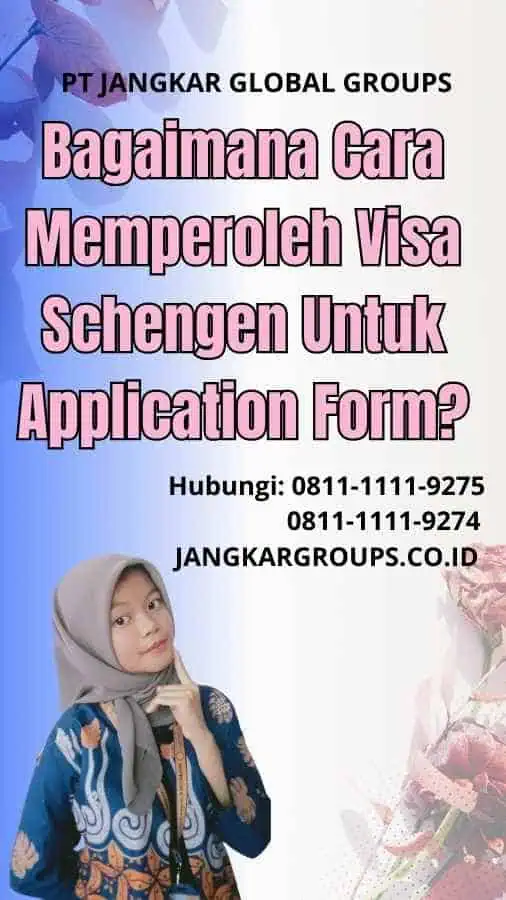 Bagaimana Cara Memperoleh Visa Schengen Untuk Application Form