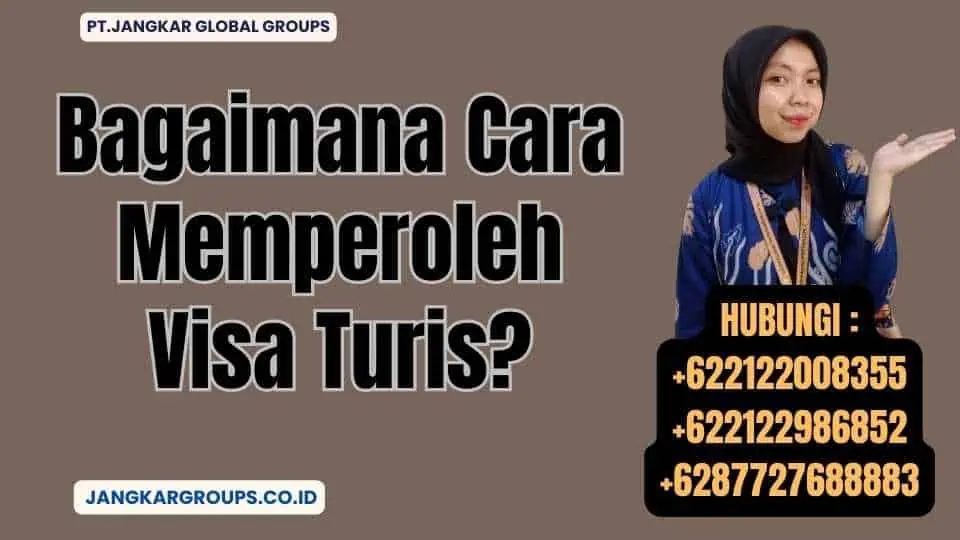 Bagaimana Cara Memperoleh Visa Turis