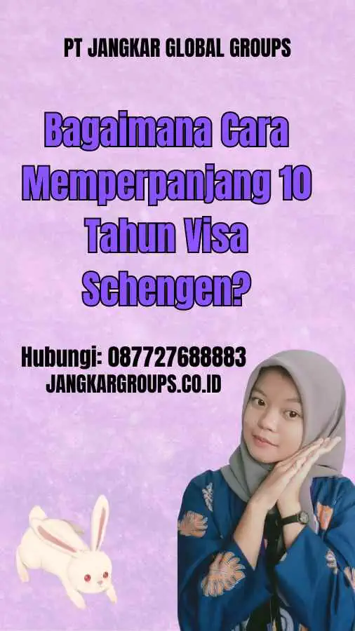 Bagaimana Cara Memperpanjang 10 Tahun Visa Schengen