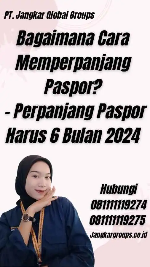 Bagaimana Cara Memperpanjang Paspor? - Perpanjang Paspor Harus 6 Bulan 2024