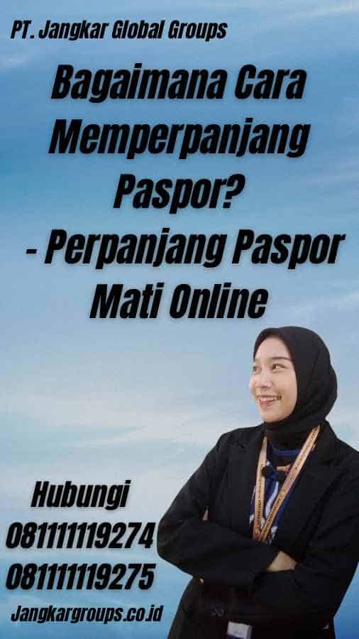 Bagaimana Cara Memperpanjang Paspor? - Perpanjang Paspor Mati Online