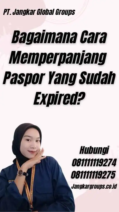 Bagaimana Cara Memperpanjang Paspor Yang Sudah Expired?