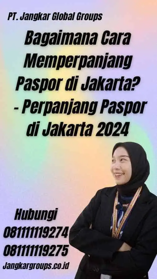 Bagaimana Cara Memperpanjang Paspor di Jakarta? - Perpanjang Paspor di Jakarta 2024