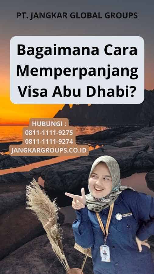 Bagaimana Cara Memperpanjang Visa Abu Dhabi?