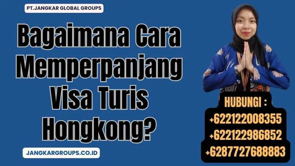 Bagaimana Cara Memperpanjang Visa Turis Hongkong