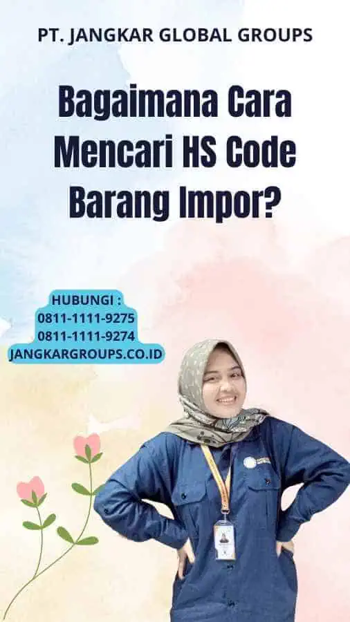 Bagaimana Cara Mencari HS Code Barang Impor?