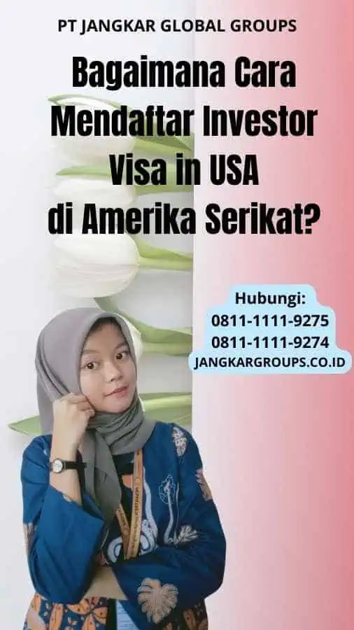 Bagaimana Cara Mendaftar Investor Visa in USA di Amerika Serikat