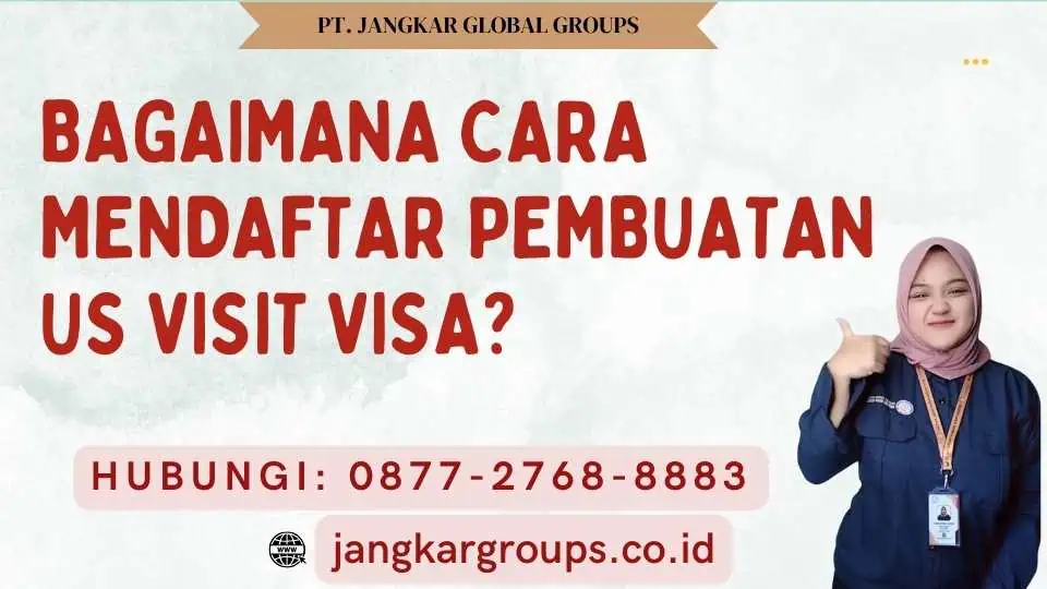 Bagaimana Cara Mendaftar Pembuatan US Visit Visa