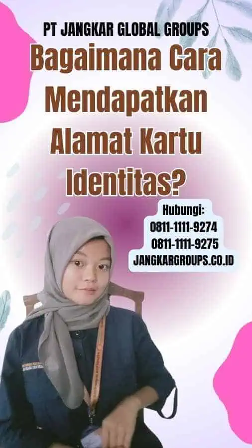 Bagaimana Cara Mendapatkan Alamat Kartu Identitas