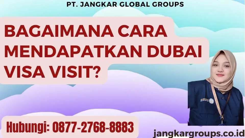 Bagaimana Cara Mendapatkan Dubai Visa Visit