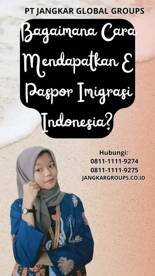 Bagaimana Cara Mendapatkan E Paspor Imigrasi Indonesia