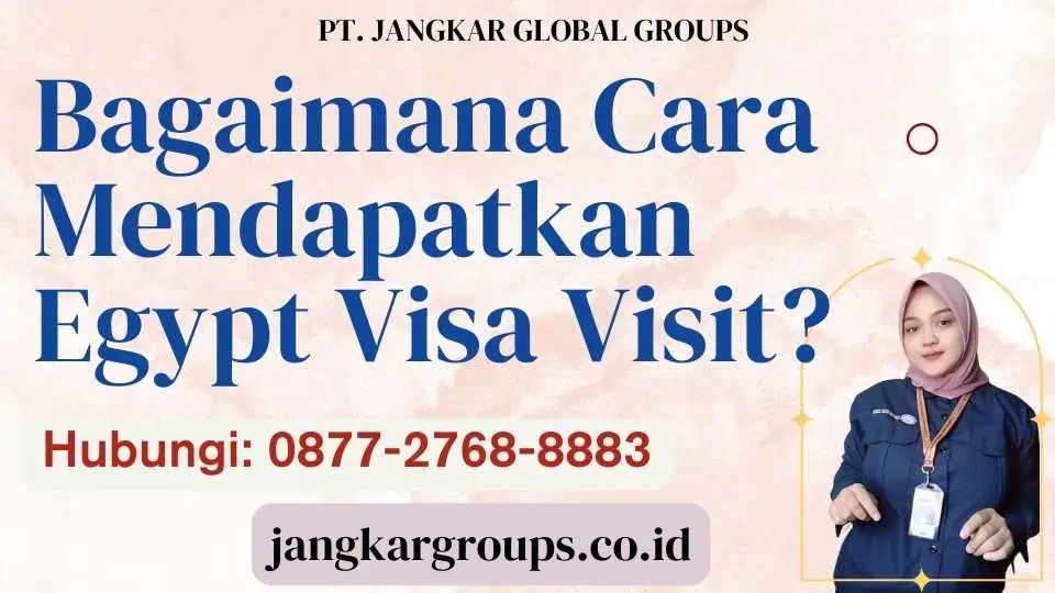 Bagaimana Cara Mendapatkan Egypt Visa Visit