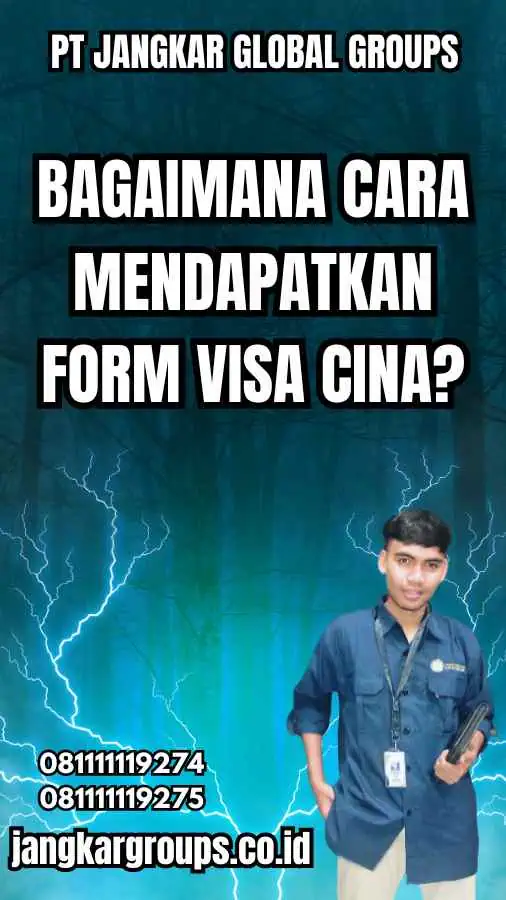 Bagaimana Cara Mendapatkan Form Visa Cina?