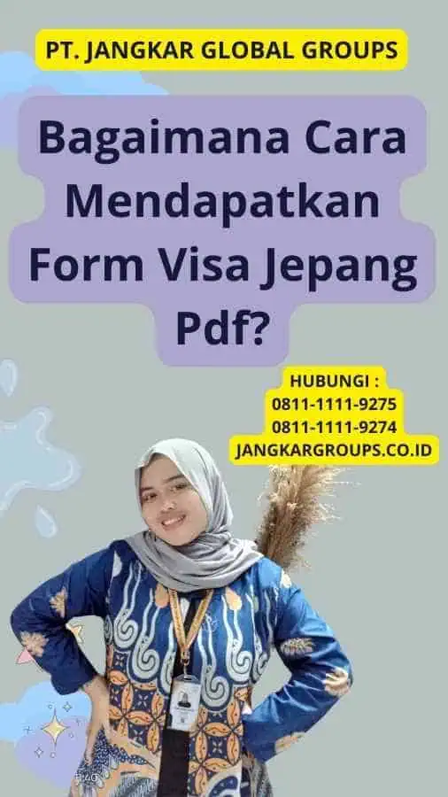 Bagaimana Cara Mendapatkan Form Visa Jepang Pdf?