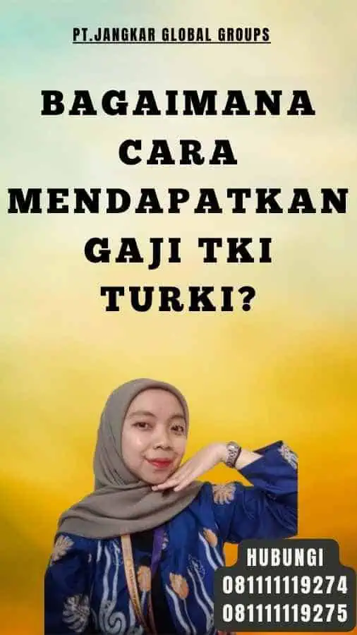 Bagaimana Cara Mendapatkan Gaji TKI Turki