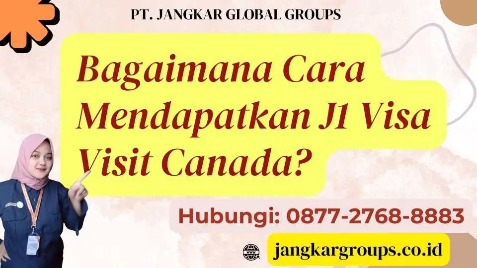 Bagaimana Cara Mendapatkan J1 Visa Visit Canada