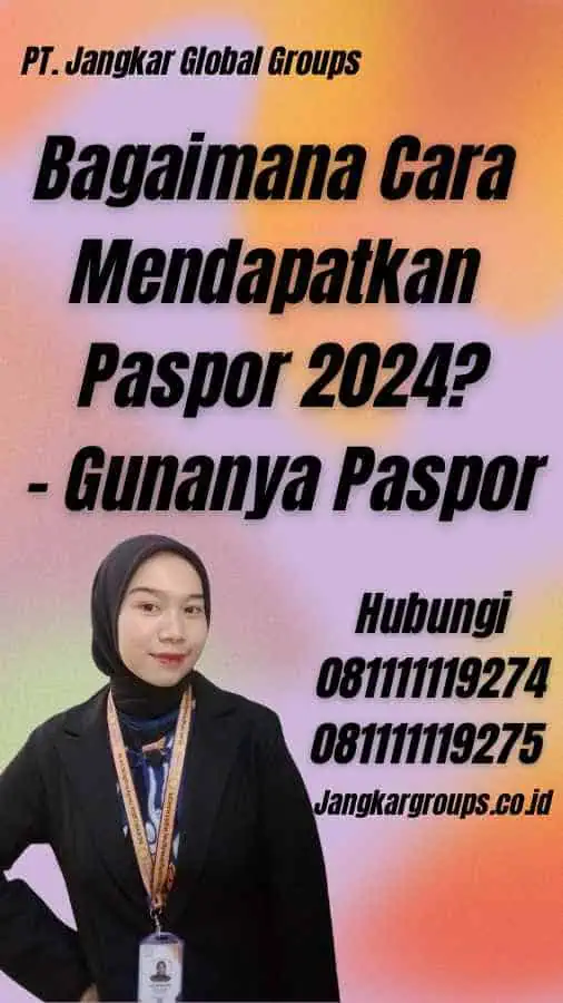 Bagaimana Cara Mendapatkan Paspor 2024? - Gunanya Paspor