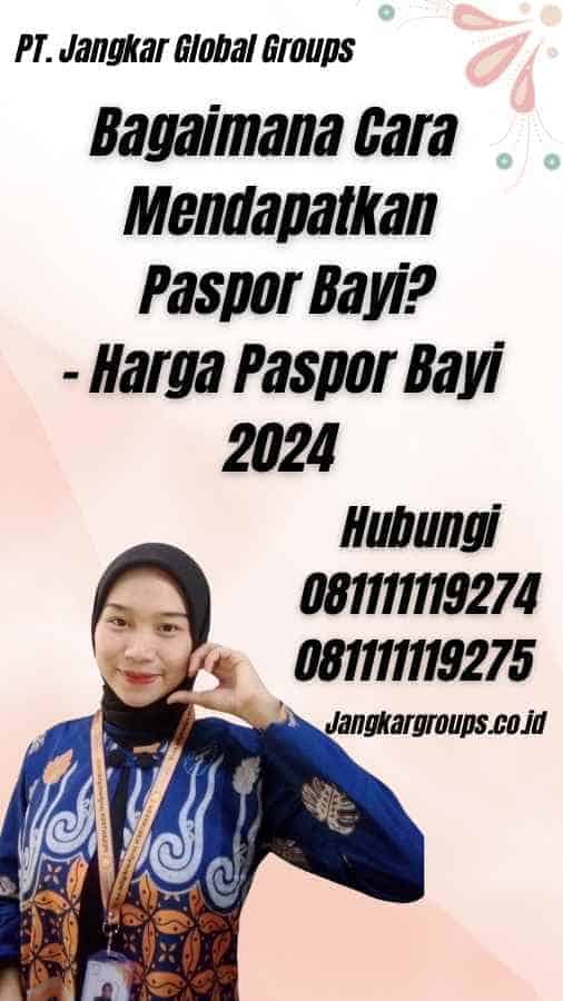 Bagaimana Cara Mendapatkan Paspor Bayi? - Harga Paspor Bayi 2024