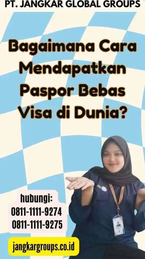 Bagaimana Cara Mendapatkan Paspor Bebas Visa di Dunia