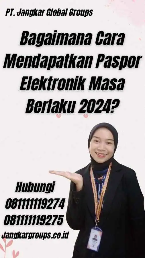 Bagaimana Cara Mendapatkan Paspor Elektronik Masa Berlaku 2024?