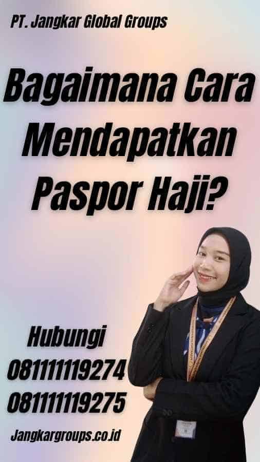 Bagaimana Cara Mendapatkan Paspor Haji?