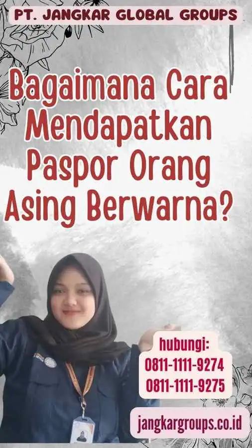 Bagaimana Cara Mendapatkan Paspor Orang Asing Berwarna