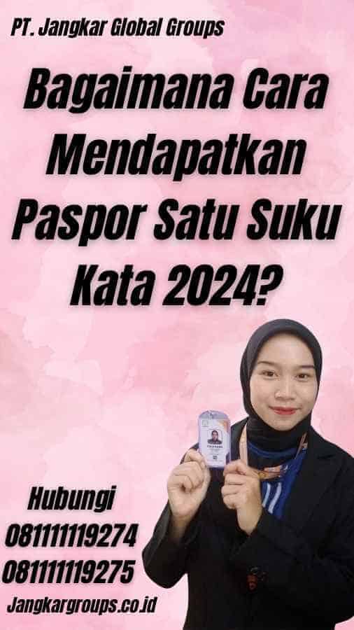 Bagaimana Cara Mendapatkan Paspor Satu Suku Kata 2024?