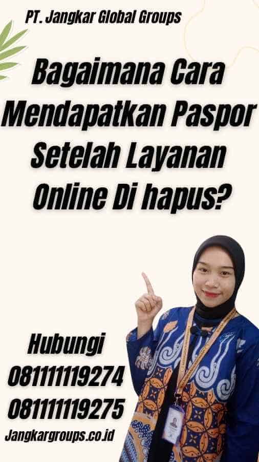 Bagaimana Cara Mendapatkan Paspor Setelah Layanan Online Di hapus?