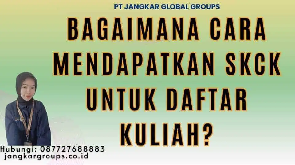 Bagaimana Cara Mendapatkan SKCK Untuk Daftar Kuliah?