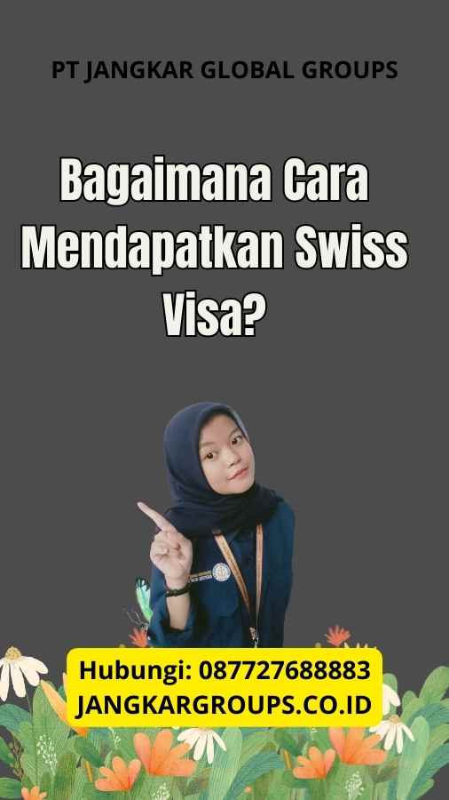 Bagaimana Cara Mendapatkan Swiss Visa