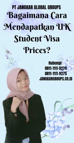 Bagaimana Cara Mendapatkan UK Student Visa Prices