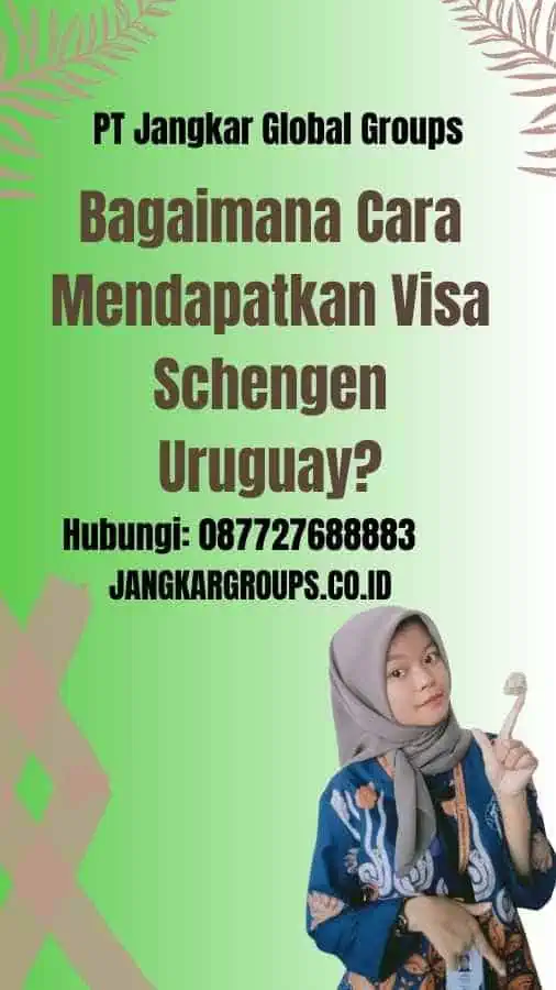 Bagaimana Cara Mendapatkan Visa Schengen Uruguay