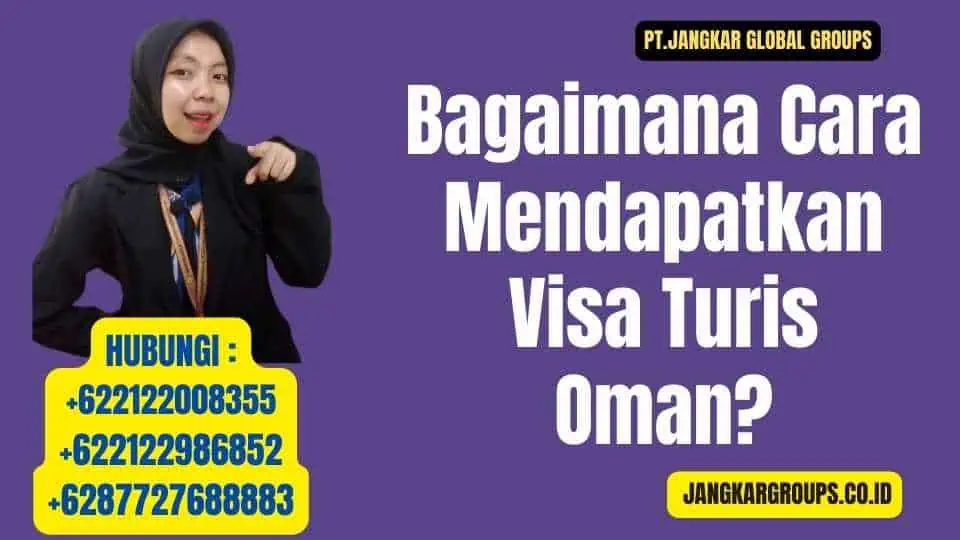 Bagaimana Cara Mendapatkan Visa Turis Oman