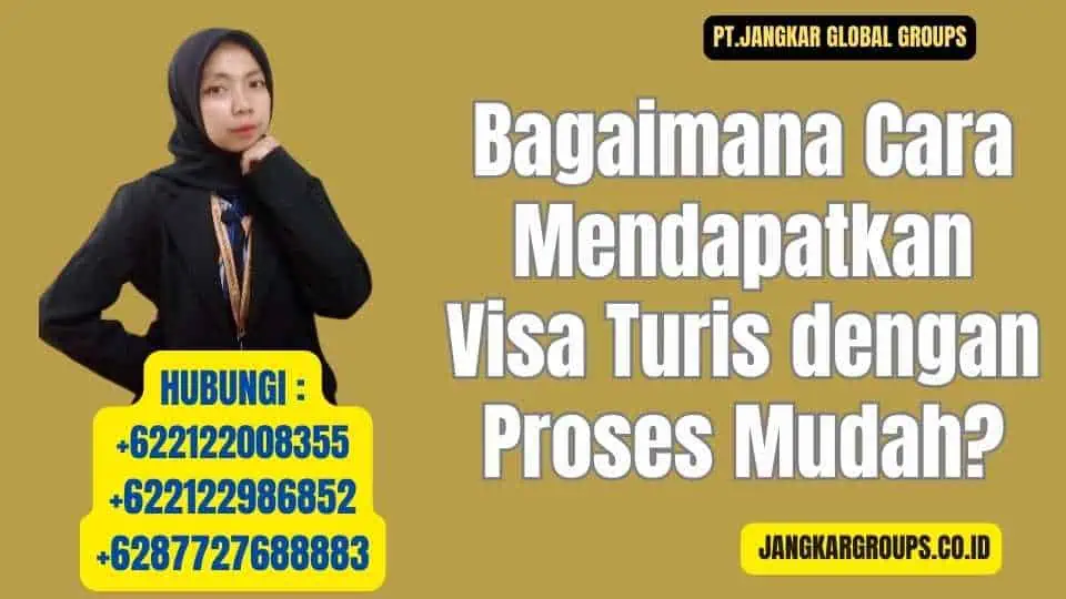 Bagaimana Cara Mendapatkan Visa Turis dengan Proses Mudah