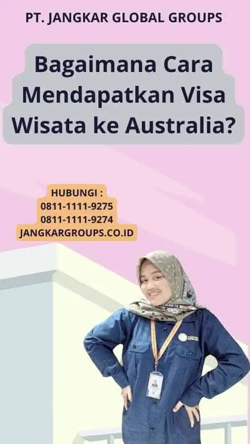 Bagaimana Cara Mendapatkan Visa Wisata ke Australia?