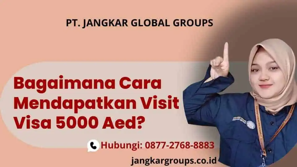 Bagaimana Cara Mendapatkan Visit Visa 5000 Aed