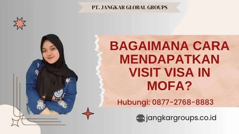 Bagaimana Cara Mendapatkan Visit Visa In Mofa