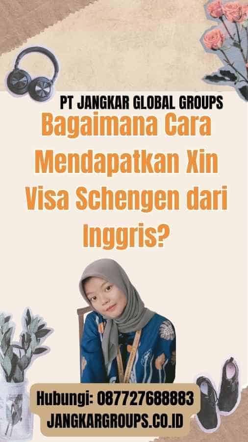 Bagaimana Cara Mendapatkan Xin Visa Schengen dari Inggris