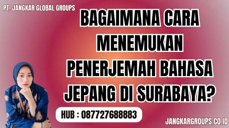 Bagaimana Cara Menemukan Penerjemah Bahasa Jepang Di Surabaya