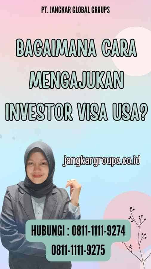 Bagaimana Cara Mengajukan Investor Visa USA?