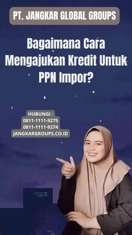 Bagaimana Cara Mengajukan Kredit Untuk PPN Impor?