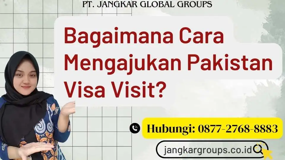 Bagaimana Cara Mengajukan Pakistan Visa Visit