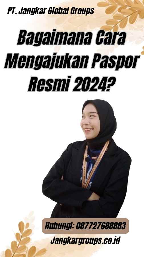 Bagaimana Cara Mengajukan Paspor Resmi 2024?