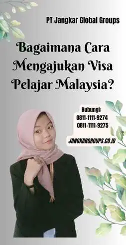 Bagaimana Cara Mengajukan Visa Pelajar Malaysia