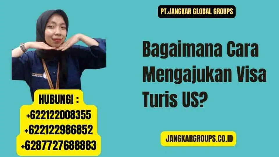 Bagaimana Cara Mengajukan Visa Turis US