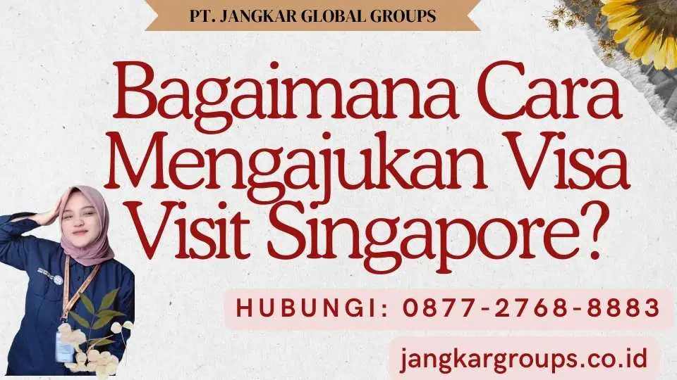 Bagaimana Cara Mengajukan Visa Visit Singapore