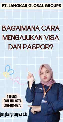 Bagaimana Cara Mengajukan Visa dan Paspor