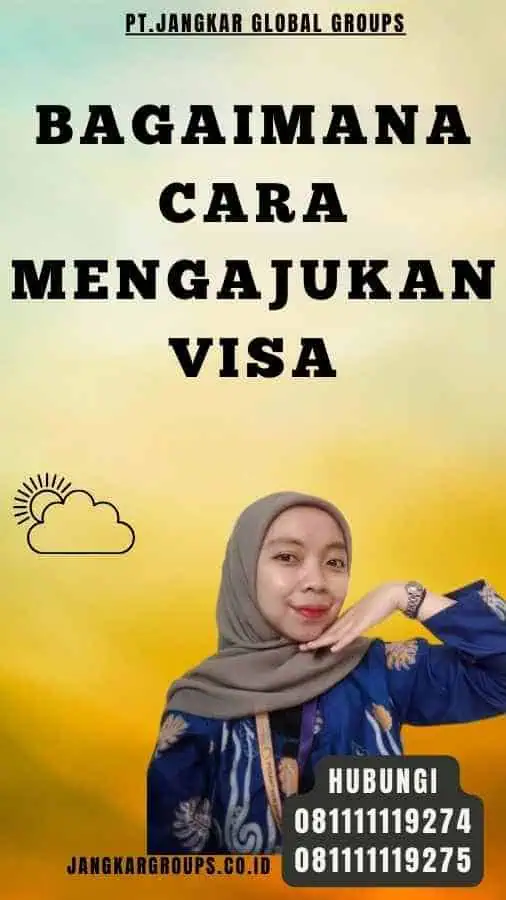 Bagaimana Cara Mengajukan Visa